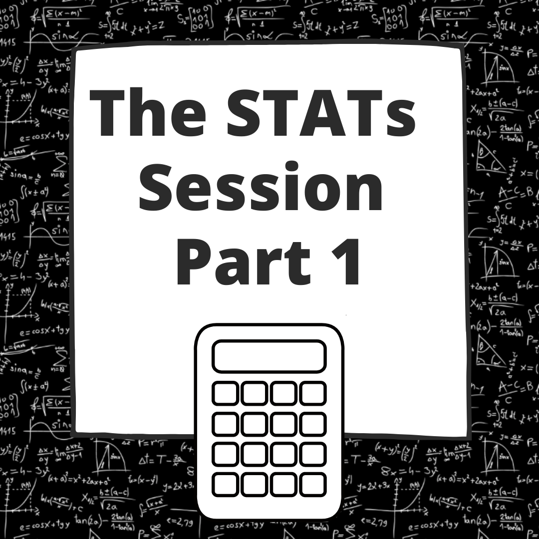 Background is math equations written in white text on a blackboard. Foreground is the title "The Stats Session Part 1" with a clipart black and white calculator below it.