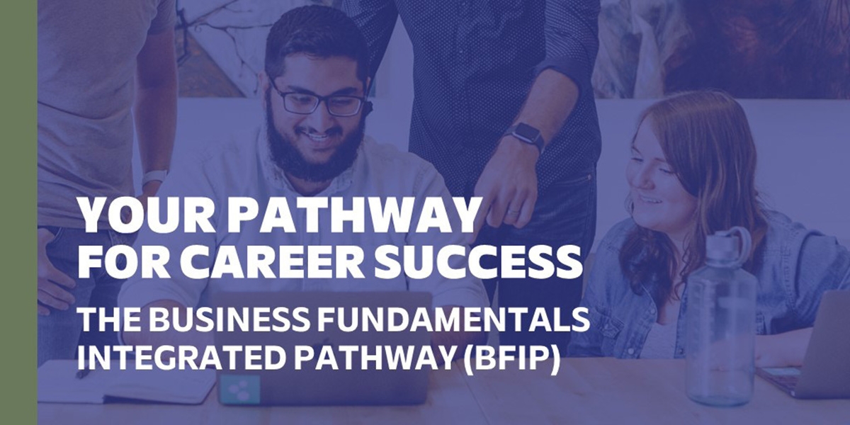 Your Pathway for Career Success, The Business Fundamentals Integrated Pathway (BFIP)